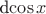 d\cos x