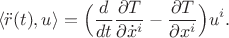 $$\langle \ddot r(t), u\rangle=\Big(\frac{d}{dt}\frac{\partial T}{\partial \dot x^i}-\frac{\partial T}{\partial  x^i}\Big)u^i.$$