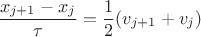 $$\frac{x_{j+1}-x_{j}}{\tau}=\frac{1}{2}(v_{j+1}+v_{j})$$
