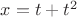 $x=t+t^2$