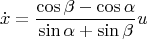 $$\dot x=\frac{\cos\beta-\cos\alpha}{\sin\alpha+\sin\beta}u$$