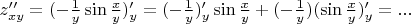 $z''_{xy}=  (- \frac 1 y \sin \frac x y)'_y = (- \frac 1 y)'_y \sin \frac x y + (- \frac 1 y) (\sin \frac x y)'_y = ...$