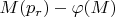 $M(p_r)-\varphi(M)$