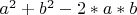 $a^2+b^2-2*a*b$