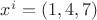 $x^i = (1,4,7)$