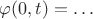 $\varphi(0,t)=\dots$