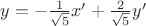 $y=-\frac{1}{\sqrt 5}x'+\frac{2}{\sqrt 5}y'$
