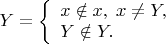 $
Y = \left\{ \begin{array}{l}
x\notin x,\;x\neq Y,\\
Y \notin Y.
\end{array} \right.
$