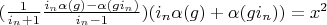 $(\frac{1}{i_n+1}\frac{i_n \alpha(g)-\alpha(g i_n)}{i_n-1})(i_n \alpha(g)+\alpha(g i_n))=x^2$