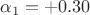 $\alpha_1=+0.30$