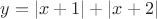 $y=|x+1| + |x+2|$