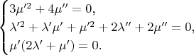$$\begin{cases}3\mu'^2+4\mu''=0\text{,}\\ \lambda'^2+\lambda'\mu'+\mu'^2+2\lambda''+2\mu''=0\text{,}\\ \mu'(2\lambda'+\mu')=0\text{.}\end{cases}$$