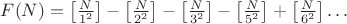 $F(N)=\left [\frac{N}{1^2}\right ]-\left [\frac{N}{2^2}\right ]-\left [\frac{N}{3^2}\right ]-\left [\frac{N}{5^2}\right ]+\left [\frac{N}{6^2}\right ]\dots$