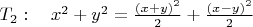 $T_2:\quad x^2+y^2=\frac{(x+y)^2}{2}+\frac{(x-y)^2}{2}$