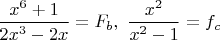 $\dfrac{x^6+1}{2x^3-2x}=F_b,\ \dfrac{x^2}{x^2-1}=f_c$