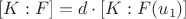 $[K:F] = d \cdot [K:F(u_1)]$