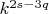 $k^{2s-3q}$