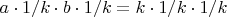 $a\cdot1/k\cdot b\cdot1/k=k\cdot1/k\cdot1/k$
