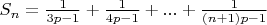 $S_n = \frac{1}{3p-1} + \frac{1}{4p-1} + ... + \frac{1}{(n+1)p-1} $