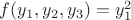 $f (y_1, y_2, y_3) = y_1^2$