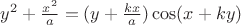 $y^2+\frac {x^2} a=(y+\frac {kx} a)\cos (x+ky)$