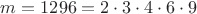 $m = 1296 = 2 \cdot 3 \cdot 4 \cdot 6 \cdot 9$