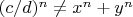 $(c/d)^n\ne x^n+y^n$