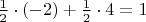 $\frac{1}{2} \cdot (-2) + \frac{1}{2} \cdot 4 = 1$