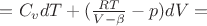 $=C_v dT+(\frac{RT}{V-\beta}-p)dV=$