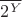 $\overline{2^Y}$
