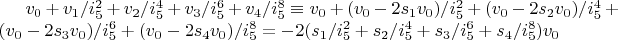 $v_0+v_1/i_5^2+v_2/i_5^4+v_3/i_5^6+v_4/i_5^8 \equiv v_0+(v_0-2 s_1 v_0)/i_5^2+(v_0-2 s_2 v_0)/i_5^4+(v_0-2 s_3 v_0)/i_5^6+(v_0-2 s_4 v_0)/i_5^8=-2 (s_1/i_5^2+s_2/i_5^4+s_3/i_5^6+s_4/i_5^8) v_0$