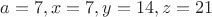 $a=7, x=7, y=14, z=21$