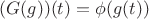 $(G(g))(t) = \phi(g(t))$