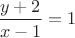 $\dfrac{y+2}{x-1}=1$