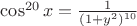 $\cos^{20} x=\frac{1}{(1+y^2)^{10}}$