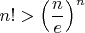 $n!>\Big(\dfrac{n}{e}\Big)^n$
