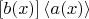 $[b(x)]\left<a(x)\right>$
