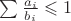 $\sum\frac{a_i}{b_i}\leqslant1$