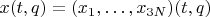 $x(t,q)=(x_1,\ldots,x_{3N})(t,q)$