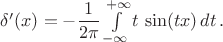 $\delta'(x)=-\dfrac{1}{2\pi}\int\limits_{-\infty}^{+\infty}t\,\sin(tx)\,dt\,.$