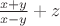 $\frac{x+y}{x-y}+z$