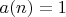 $a(n) = 1$