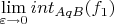 $\lim\limits_{\varepsilon \to 0} int_{AqB} ({f_1}) $