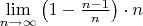$\lim\limits_{n\to\infty}\left(1-{n-1\over n}\right)\cdot n$