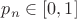 $p_n\in[0,1]$