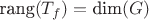 $\hbox{rang}(T_f)=\hbox{dim}(G)$