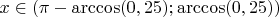 $x\in(\pi-\arccos(0,25);\arccos(0,25))$