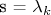 s = \lambda_k