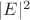 $|E|^2$