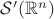 $\mathcal{S}'(\mathbb{R}^n)$